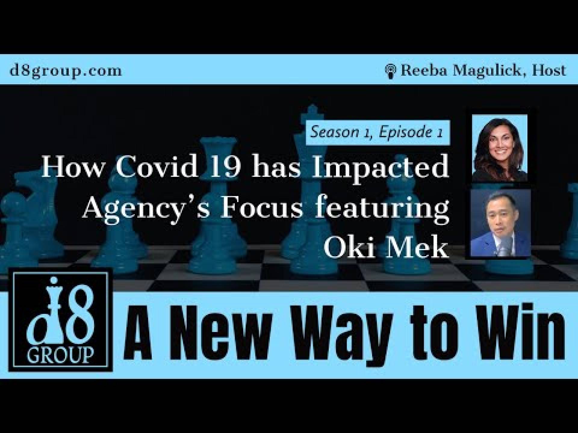How Covid 19 has Impacted Agency’s Focus featuring Oki Mek. “A New Way to Win”with Reeba Magulick